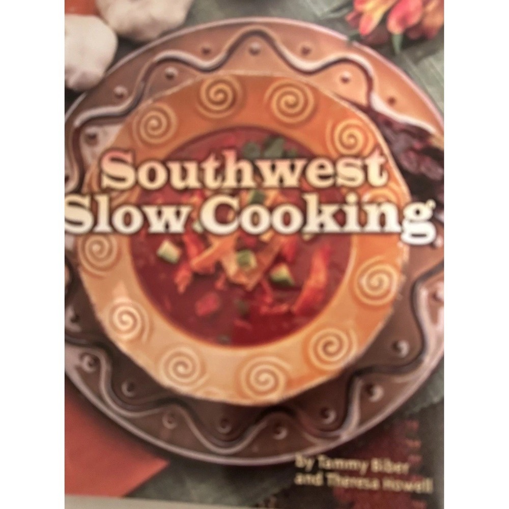 Southwest Slow Cooking Crockpot Recipes Tammy Biber Theresa Howell Soft Cover